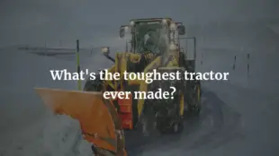 What Is The Toughest Tractor Ever Made? (2022)