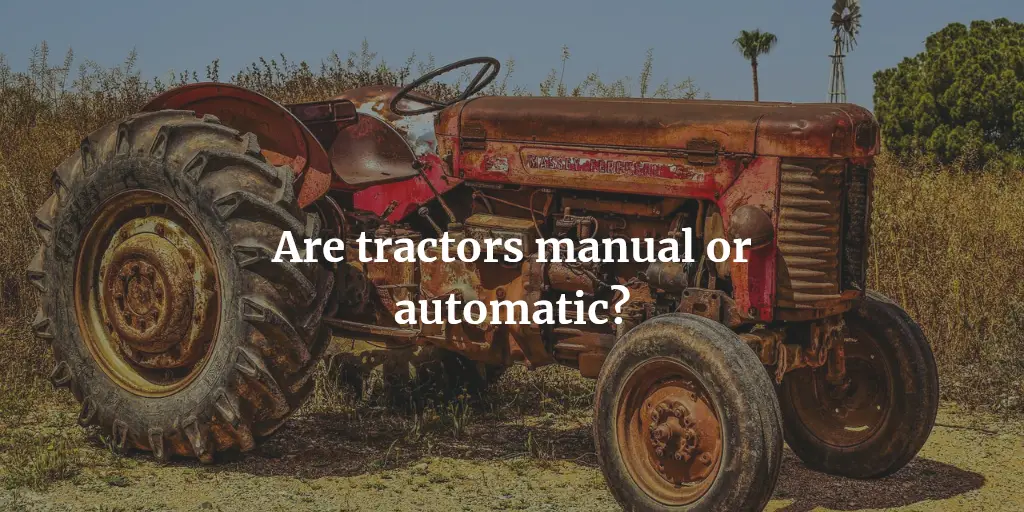 are tractors manual or automatic